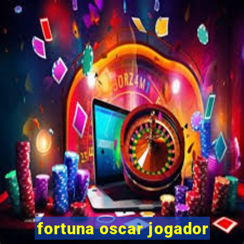 fortuna oscar jogador